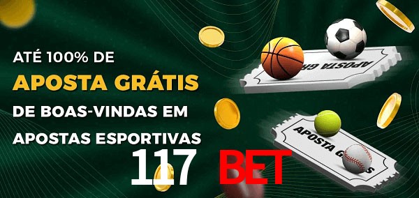 117 Bet Ate 100% de Aposta Gratis